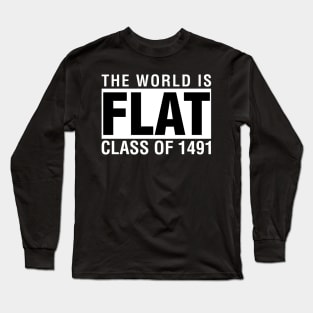 The World Is Flat Class of 1491 Long Sleeve T-Shirt